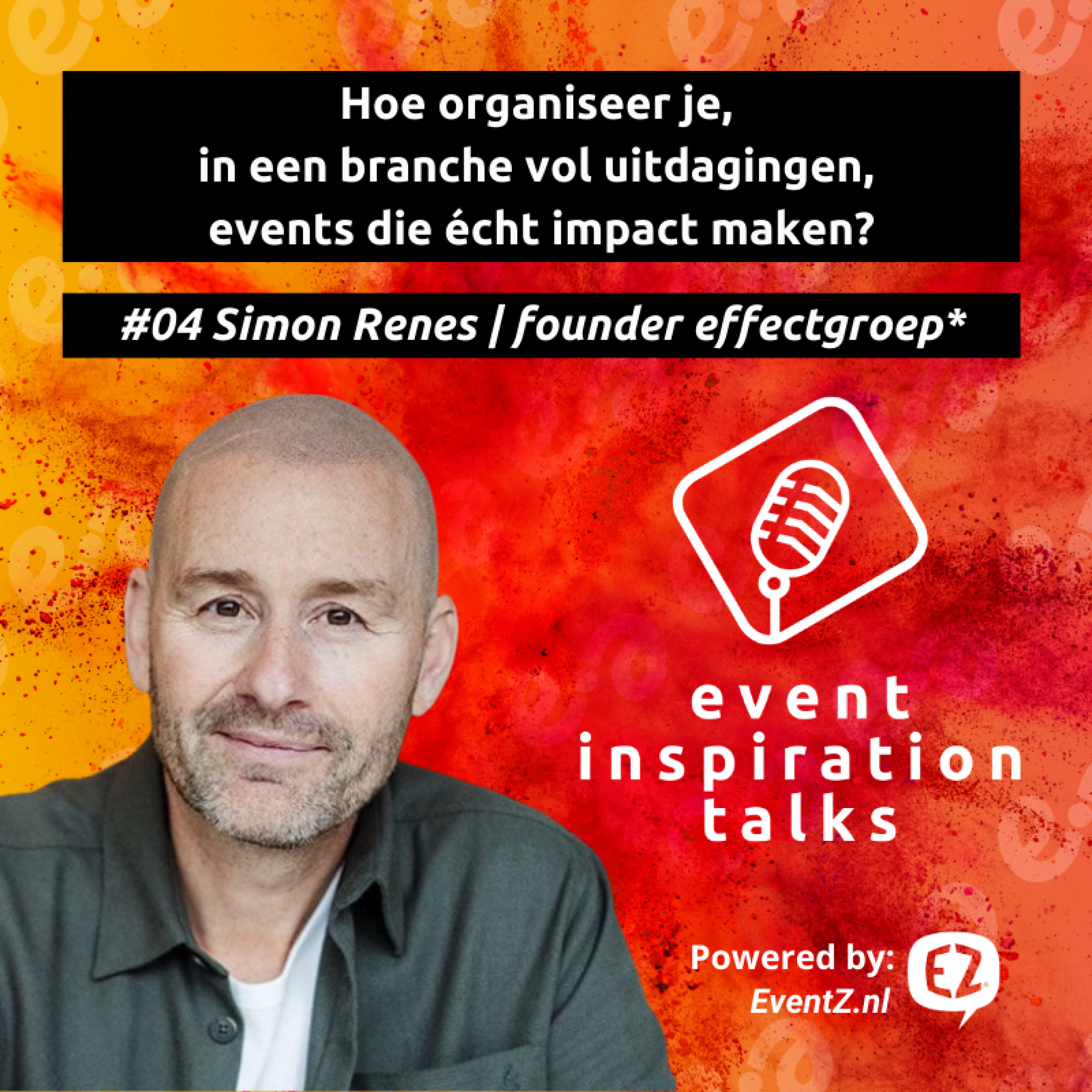 #04 Hoe organiseer je impactvolle events? Simon Renes | founder effectgroep* episode artwork