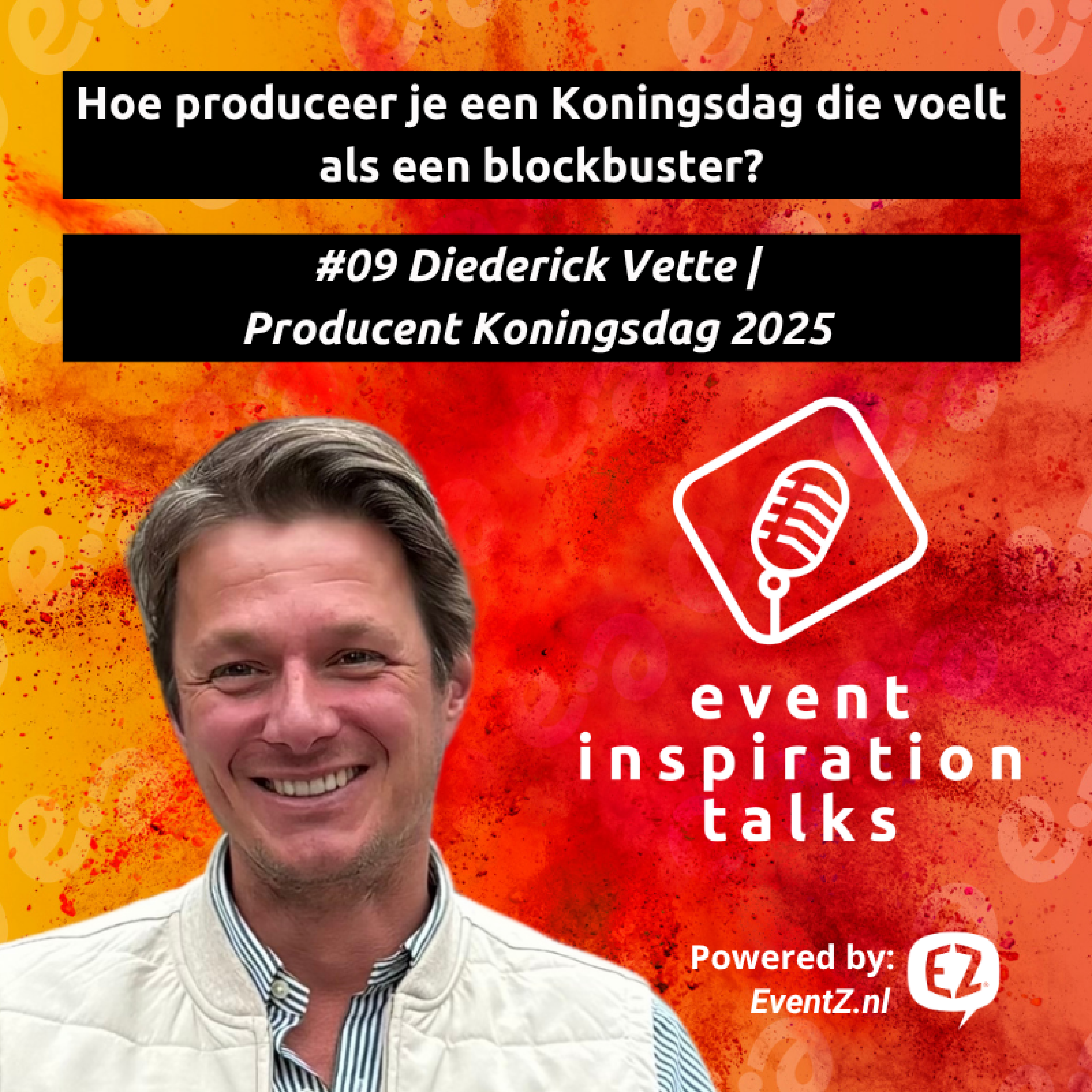#09 Hoe produceer je een Koningsdag die voelt als blockbuster? | Diederick Vette - Producent Koningsdag episode artwork