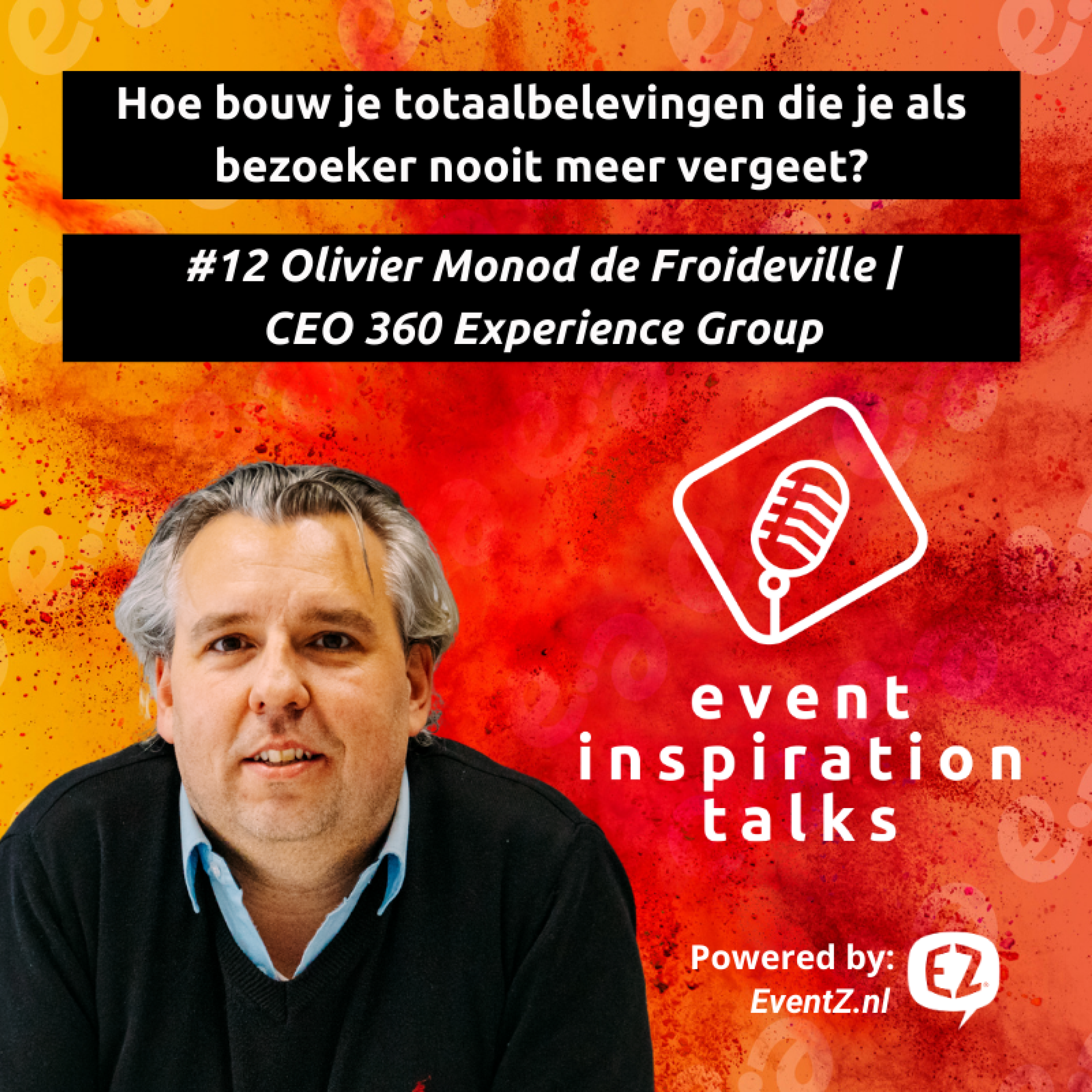 #12 Hoe bouw je totaalbelevingen die beklijven? | Olivier Monod de Froideville, 360 Experience Group episode artwork
