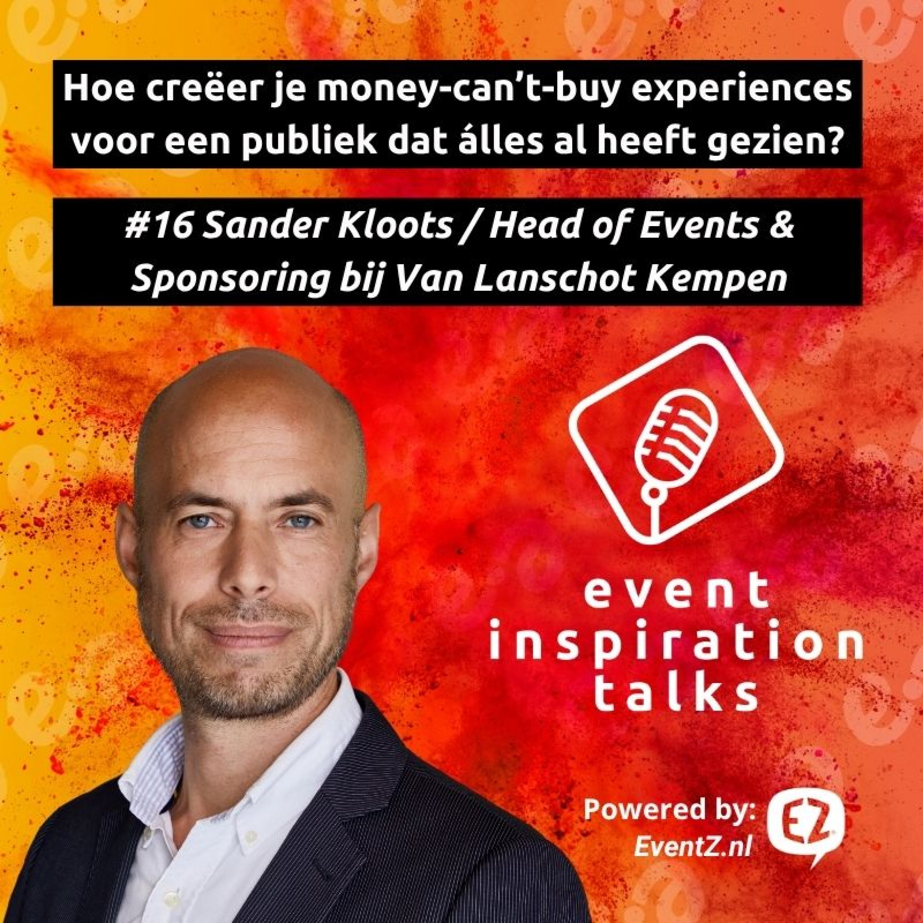 #16 Hoe creëer je money-can't-buy experiences voor een publiek dat álles al heeft gezien? | Sander Kloots - Head of Events & Sponsoring bij Van Lanschot Kempen episode artwork