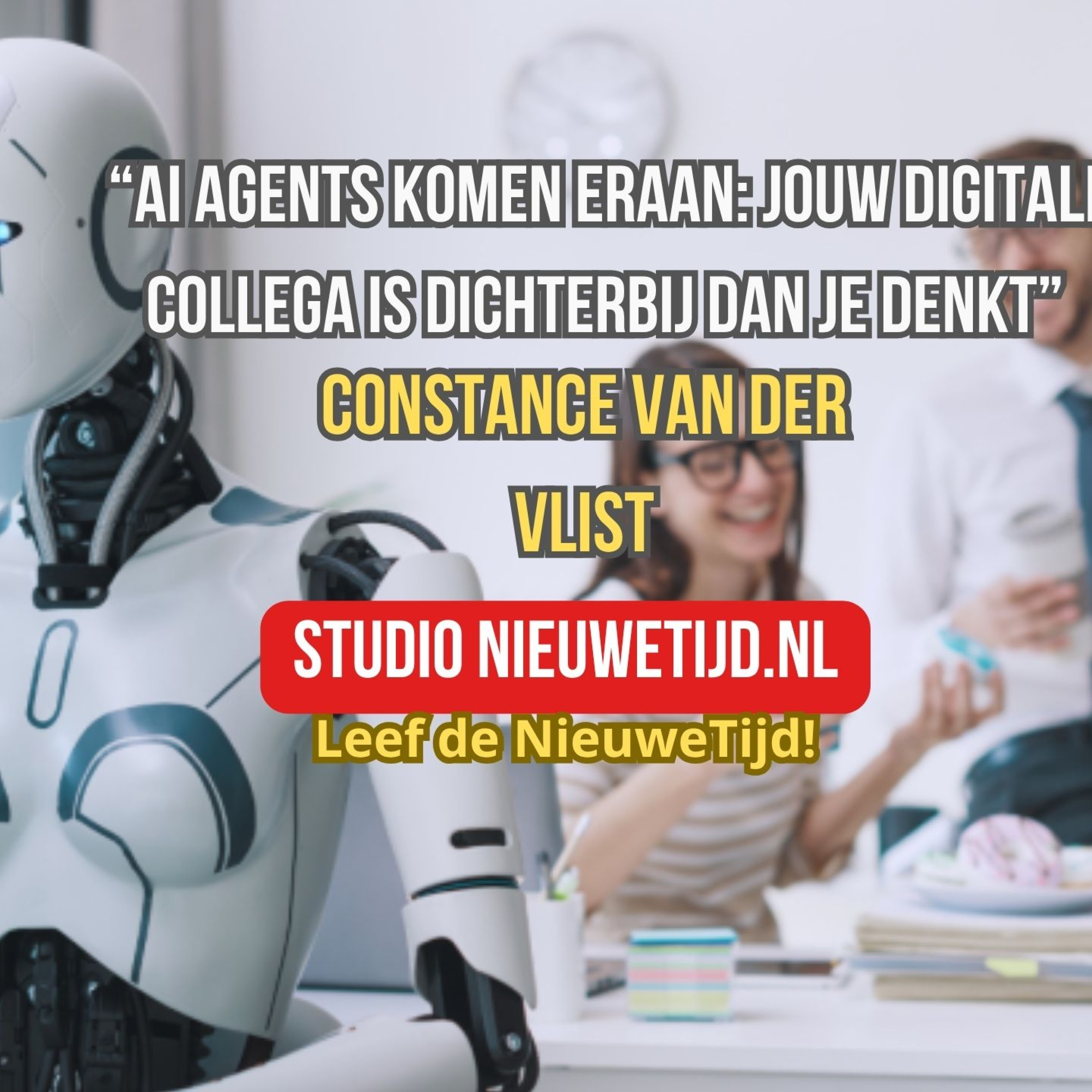 NieuweTijd Podcast - “AI agents komen eraan: jouw digitale collega is dichterbij dan je denkt”