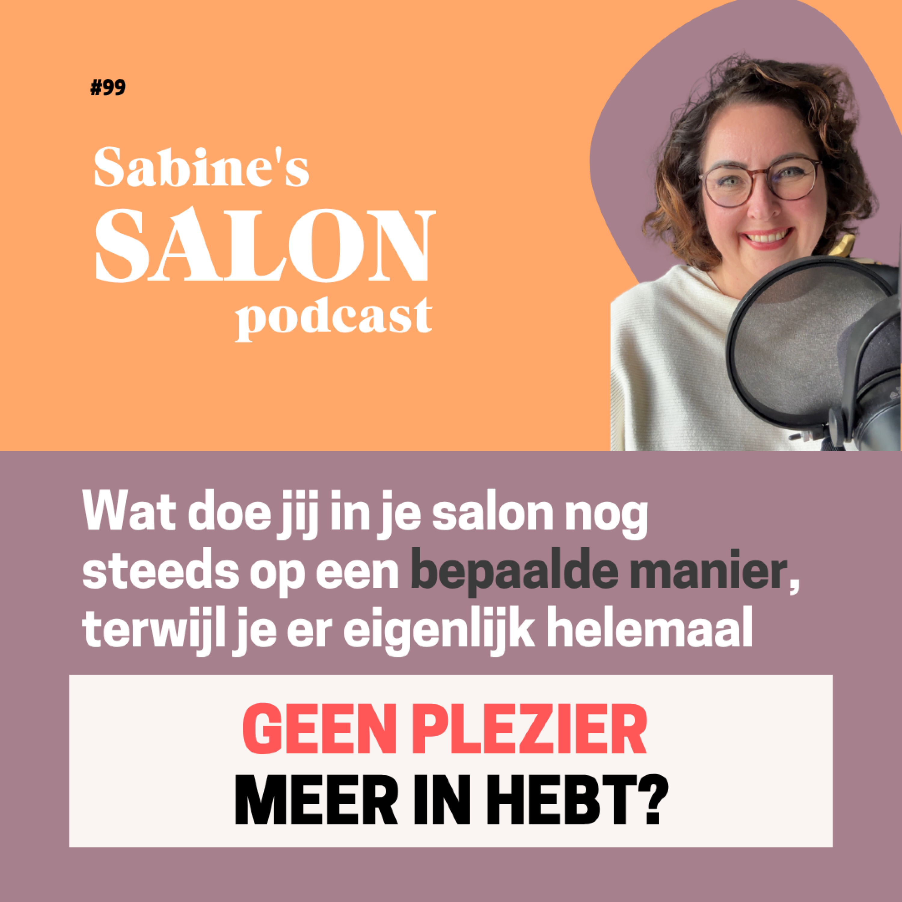 #99 Wat doe jij in je salon nog steeds op een bepaalde manier, terwijl je er eigenlijk helemaal geen plezier meer in hebt? #99 Wat doe jij in je salon nog steeds op een bepaalde manier, terwijl je er eigenlijk helemaal geen plezier meer in hebt?