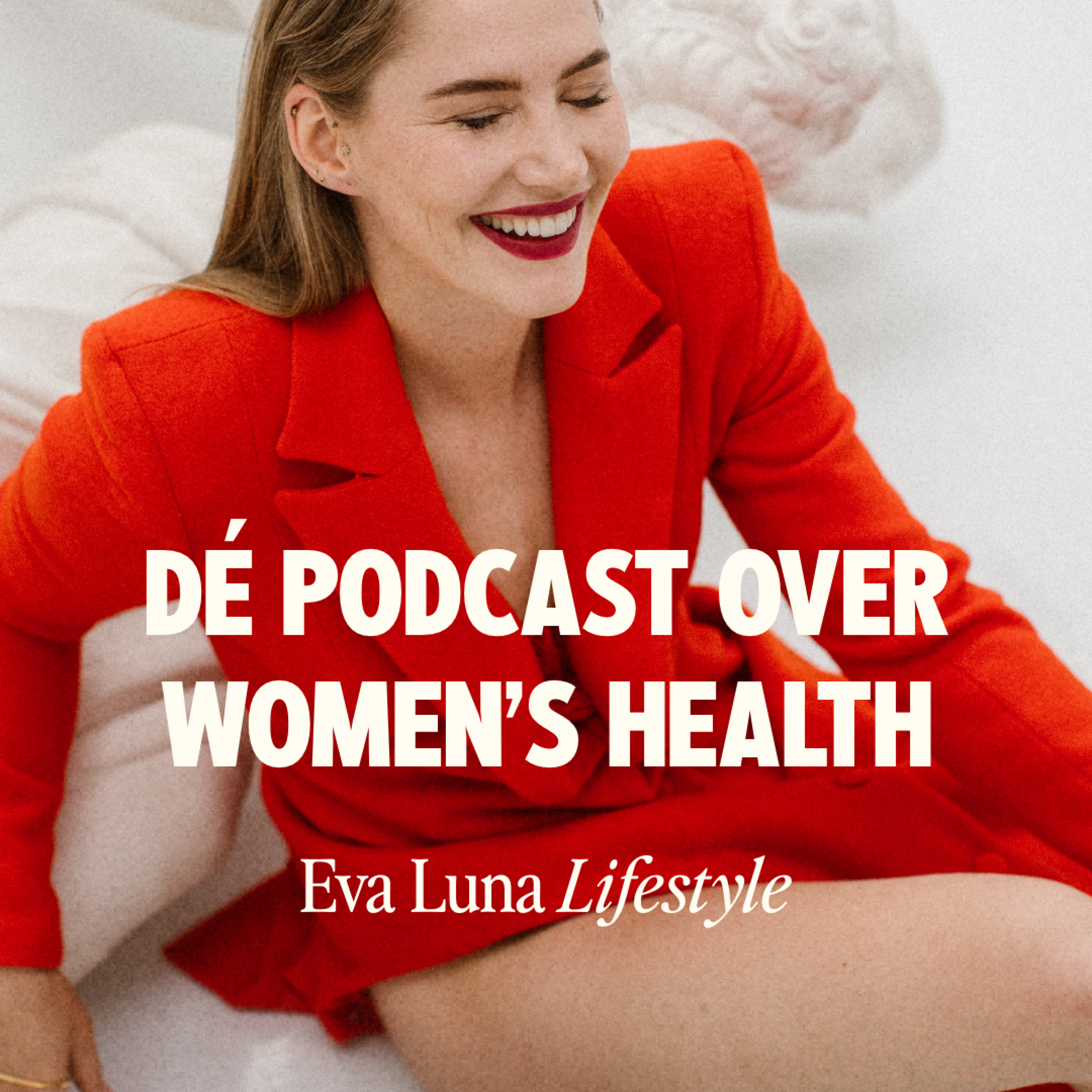 The Women's Health podcast by Eva Luna Lifestyle