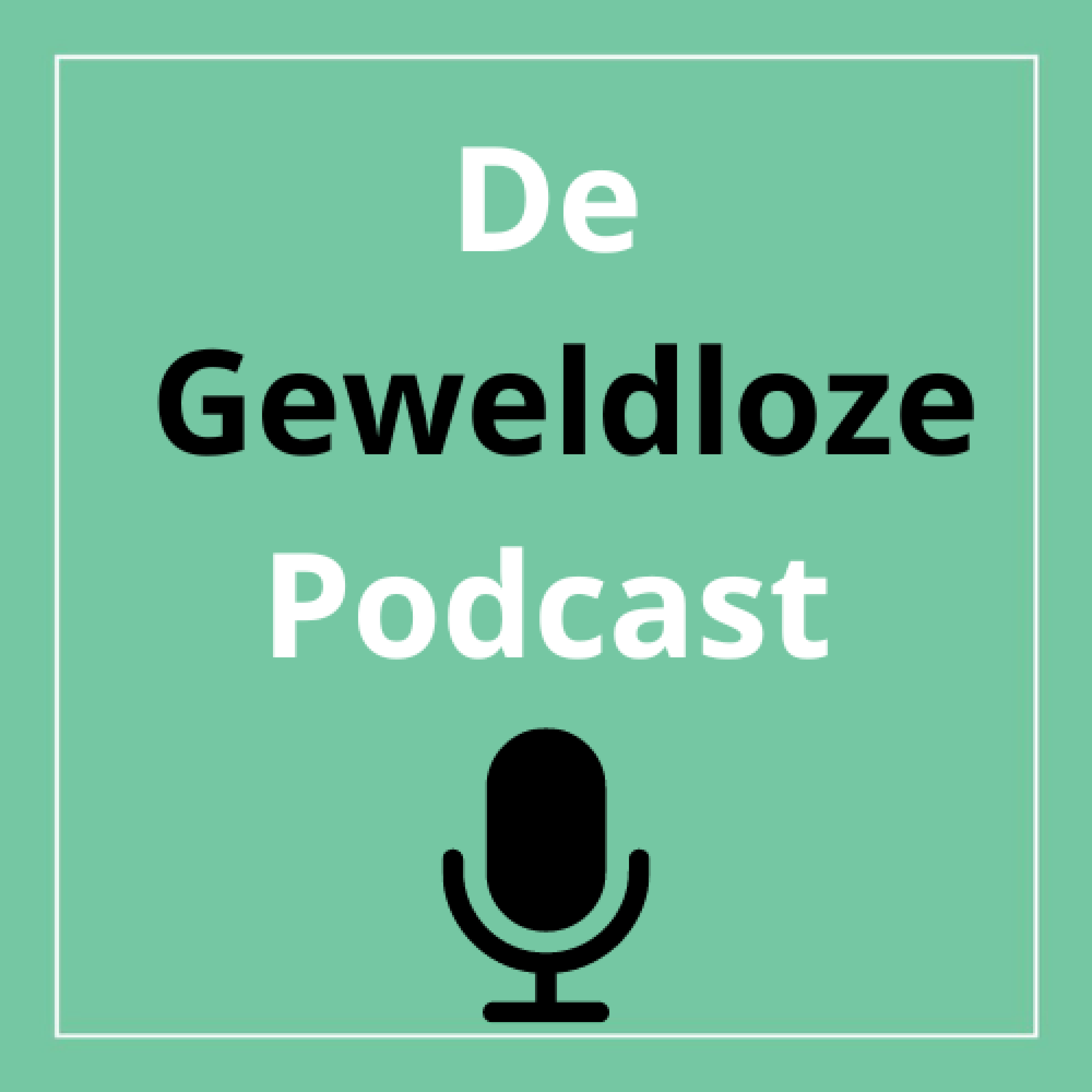25. De Geweldloze Podcast - Goed voor jezelf zorgen