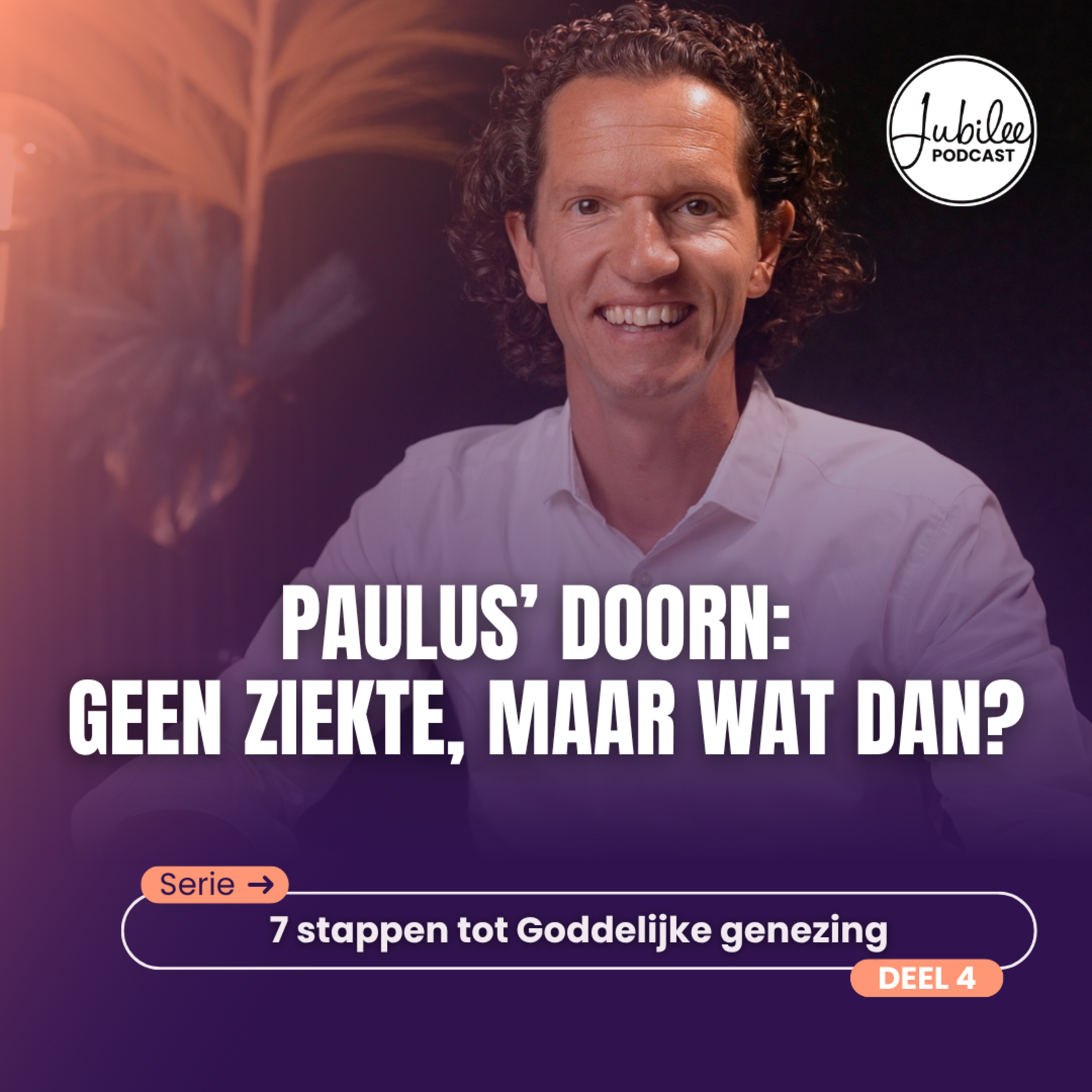 Paulus’ doorn: geen ziekte, maar wat dan? Serie: 7 stappen tot Goddelijke genezing | Deel 4 | Bernard Oudhoff | Jubilee Podcast