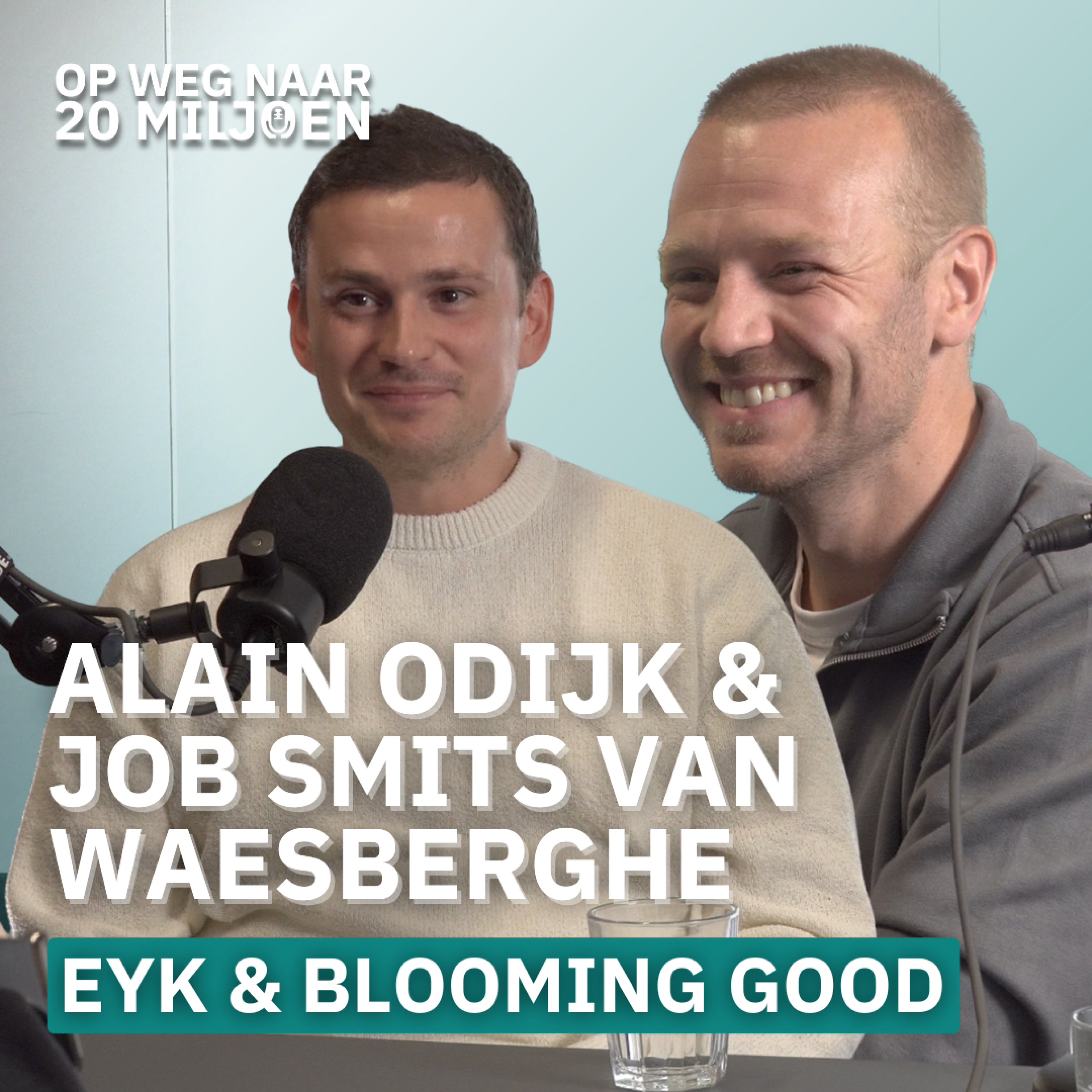 #139 Returning customer rate naar 5X in nog geen jaar tijd! | Job Smits van Waesberghe, Blooming Good & Alain Odijk, Eyk